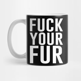 Fuck Your Fur Mug